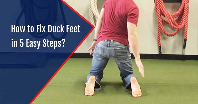 How to Fix Duck Feet in 5 Easy Steps