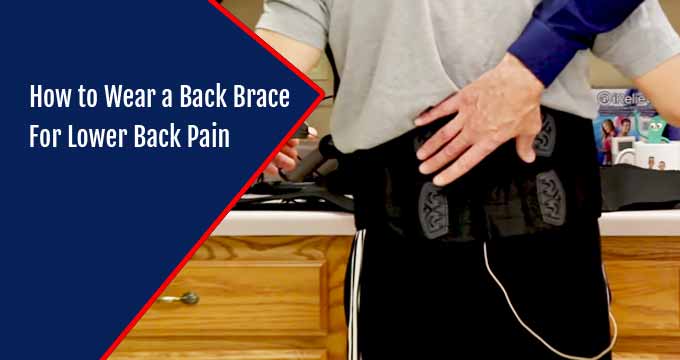 How to Wear a Back Brace for Lower Back Pain